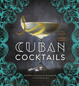 Ravi DeRossi Cuban Cocktails : 100 Classic and Modern Drinks