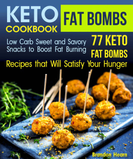 Brandon Hearn - Keto Fat Bombs Cookbook: Low Carb Sweet and Savory Snacks to Boost Fat Burning. 77 Keto Fat Bombs Recipes that Will Satisfy Your Hunger