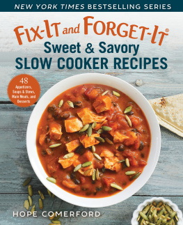 Hope Comerford - Fix-It and Forget-It Sweet Savory Slow Cooker Recipes: 48 Appetizers, Soups Stews, Main Meals, and Desserts