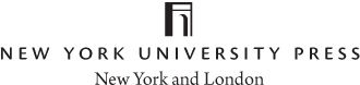 NEW YORK UNIVERSITY PRESS New York and London wwwnyupressorg 2014 by New York - photo 1