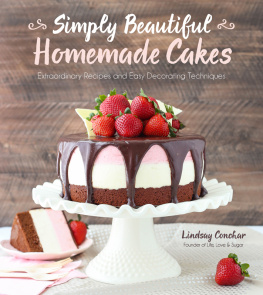 Lindsay Conchar - Simply Beautiful Homemade Cakes: Extraordinary Recipes and Easy Decorating Techniques