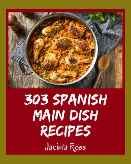 Jacinta Ross 303 Spanish Main Dish Recipes: A Spanish Main Dish Cookbook Everyone Loves!
