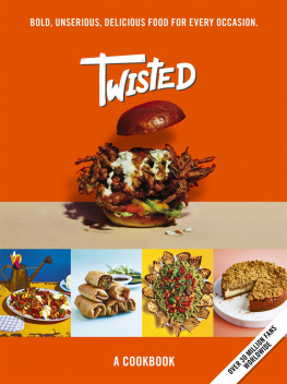 Twisted. - Twisted : a cookbook - unserious food tastes seriously good.