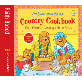 Mike Berenstain The Berenstain Bears country cookbook : cub-friendly cooking with an adult