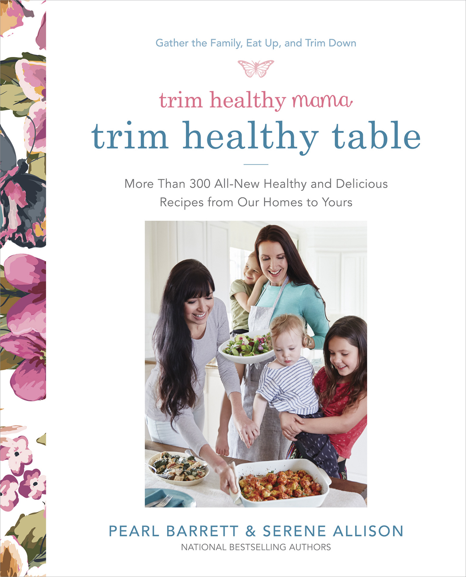 Trim Healthy Mamas Trim Healthy Table More Than 300 All-New Healthy and Delicious Recipes from Our Homes to Yours A Cookbook - photo 1