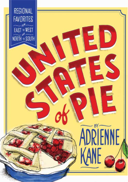 Adrienne Kane - United States of Pie: Regional Favorites from East to West and North to South