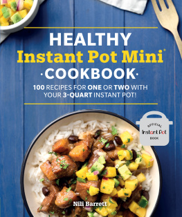 Nili Barrett - Healthy instant pot mini cookbook 100 recipes for one or two with your 3-quart instant pot