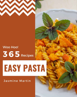 Jasmine Martin - Woo Hoo! 365 Easy Pasta Recipes: The Highest Rated Easy Pasta Cookbook You Should Read