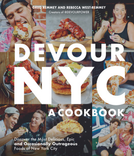 Greg Remmey Devour NYC: A Cookbook: Discover the Most Delicious, Epic and Occasionally Outrageous Foods of New York City