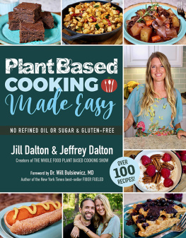 JILL DALTON - WHOLE FOOD PLANT BASED COOKBOOK over 100 recipes.