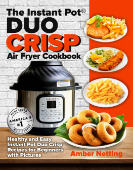 Amber Netting - The Instant Pot® DUO CRISP Air Fryer Cookbook: Healthy and Easy Instant Pot Duo Crisp Recipes for Beginners with Pictures (Instant Pot® recipe books)