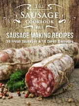 The Sausage Cookbook Vol1 Sausage Making Recipes Check out the author - photo 1