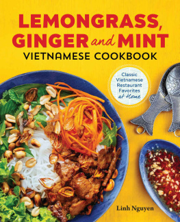 Linh Nguyen - Lemongrass, Ginger and Mint Vietnamese Cookbook: Classic Vietnamese Street Food Made at Home