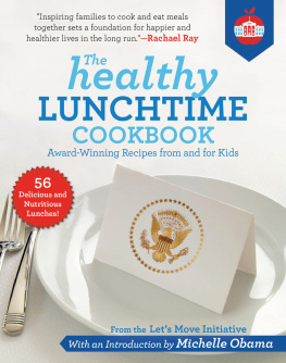 Lets Move Initiative - The Healthy Lunchtime Cookbook: Award-Winning Recipes from and for Kids