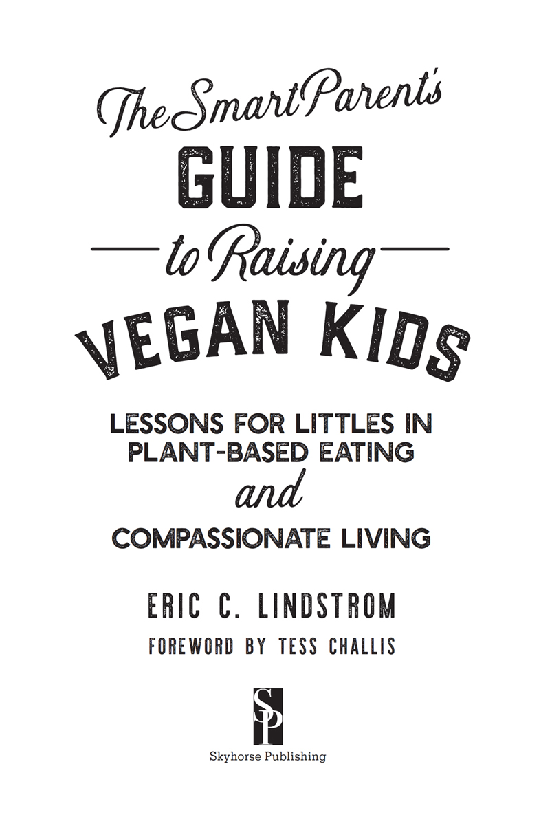DISCLAIMER The information in The Smart Parents Guide to Raising Vegan Kids is - photo 3