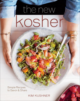 Kim Kushner - The New Kosher: Simple Recipes to Savor & Share