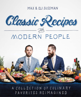 Max & Eli Sussman - Classic Recipes for Modern People: A Collection of Culinary Favorites Reimagined