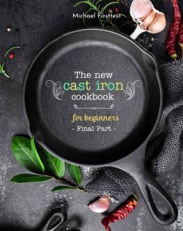 FIRSTTEST MICHAEL - The New Cast Iron Cookbook for Beginners: Over 150 Best Cast Iron Skillet Recipes - Skillet Cooking & Meal Ideas (Part 7)