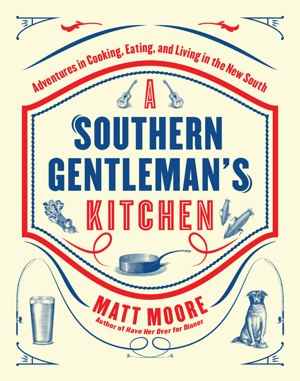 Southern Living a Southern Gentlemans Kitchen Adventures in Cooking Eating and Living in the New South - image 1