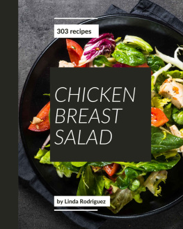 Linda Rodriguez 303 Chicken Breast Salad Recipes: Chicken Breast Salad Cookbook - Your Best Friend Forever