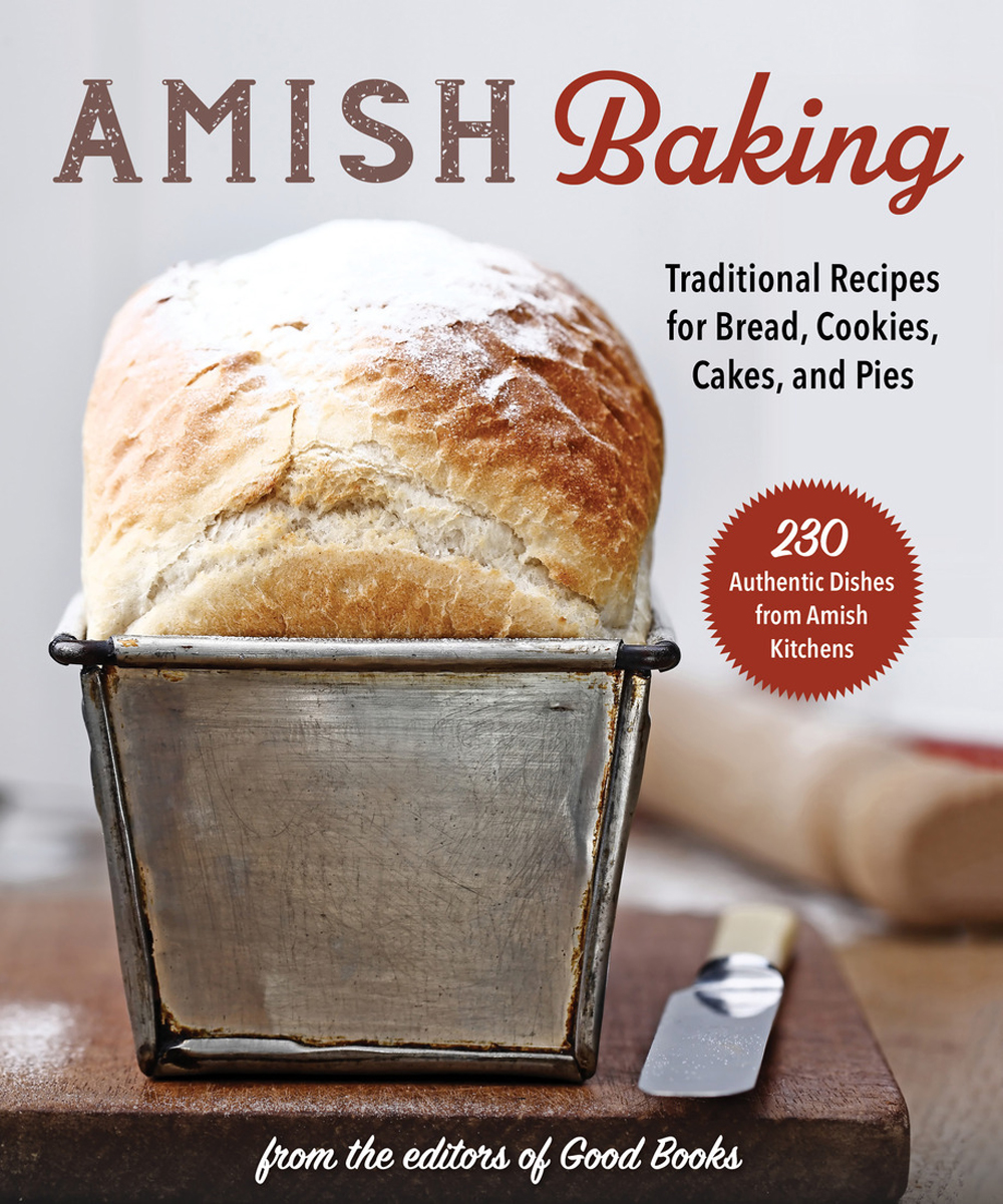 Amish Baking Traditional Recipes for Bread Cookies Cakes and Pies - photo 1