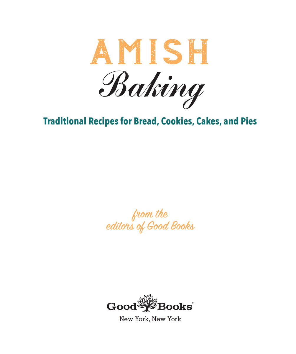 The recipes and text in this book previously appeared in The Best of Amish - photo 3