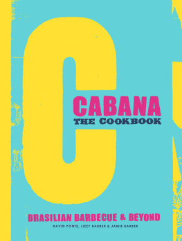 David Rood Cabana the cookbook : Brasilian barbecue & beyond