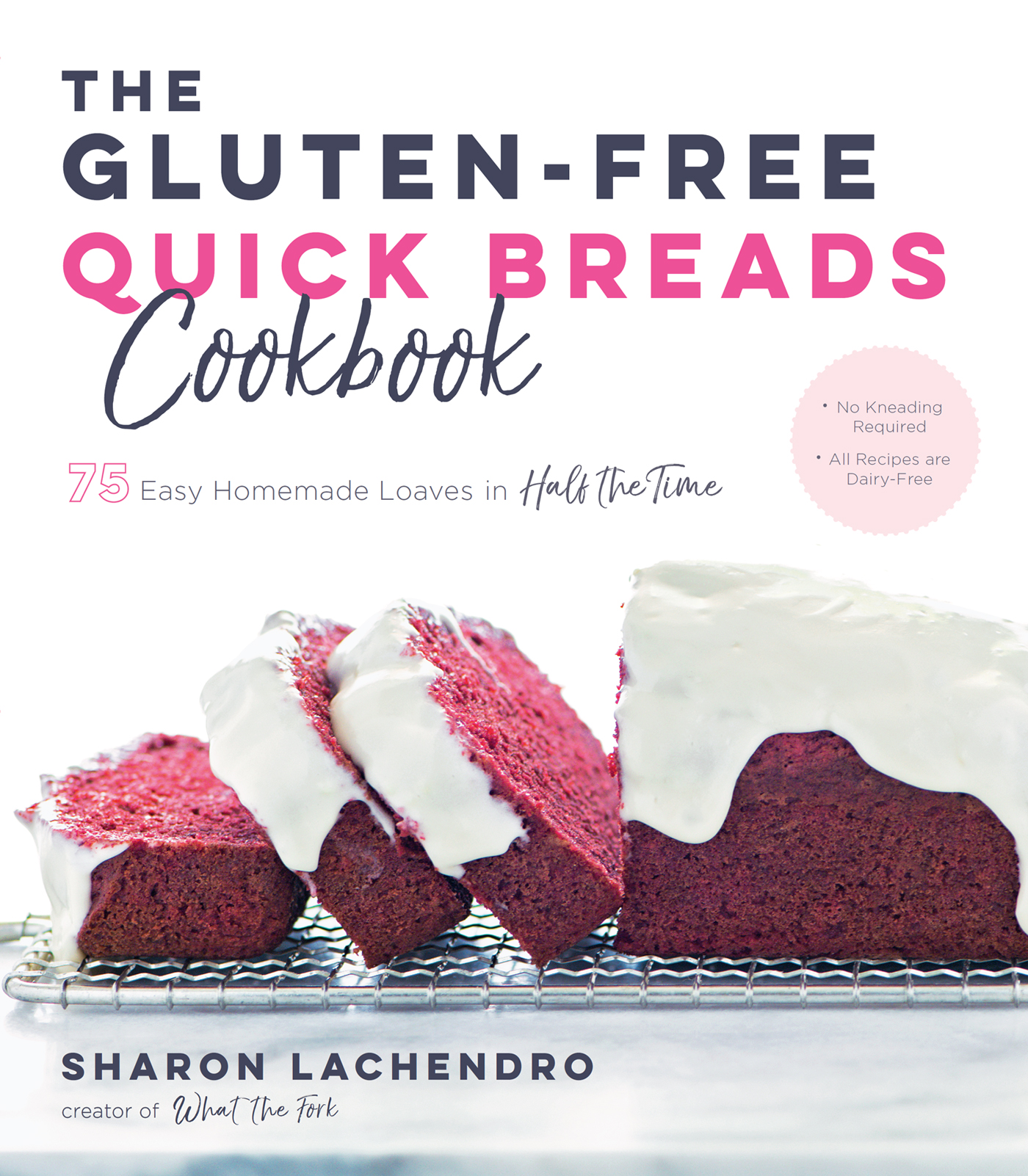 THE GLUTEN-FREE QUICK BREADS COOKBOOK 75 Easy Homemade Loaves in Half the Time - photo 1