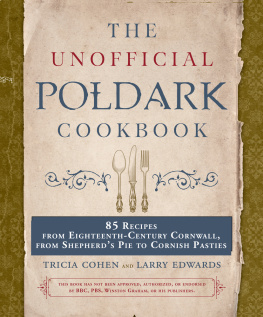 Tricia Cohen - The Unofficial Poldark Cookbook: 85 Recipes from Eighteenth-Century Cornwall, from Shepherds Pie to Cornish Pasties