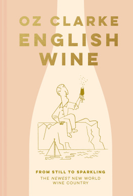 Oz Clarke English wine : from still to sparkling : the newest new world wine country