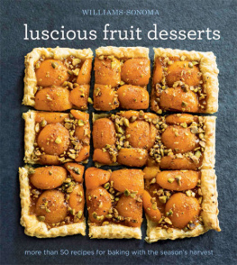 The editors of Williams-Sonoma - Luscious Fruit Desserts: More Than 50 Recipes for Baking with the Seasons Harvest (Williams-Sonoma)