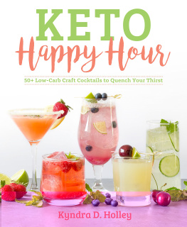 Kyndra Holley Keto Happy Hour: 50+ Low-Carb Craft Cocktails to Quench Your Thirst (1)