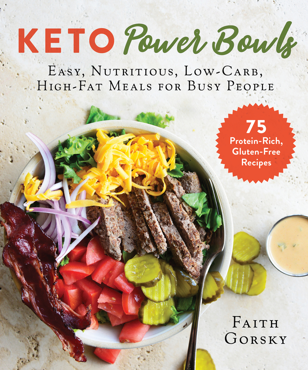 Keto Power Bowls Easy Nutritious Low-Carb High-Fat Meals for Busy People - photo 1