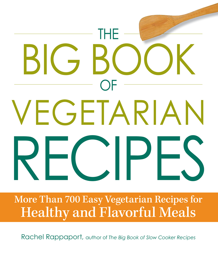 The BIG BOOK of VEGETARIAN RECIPES More Than 700 Easy Vegetarian Recipes for - photo 1