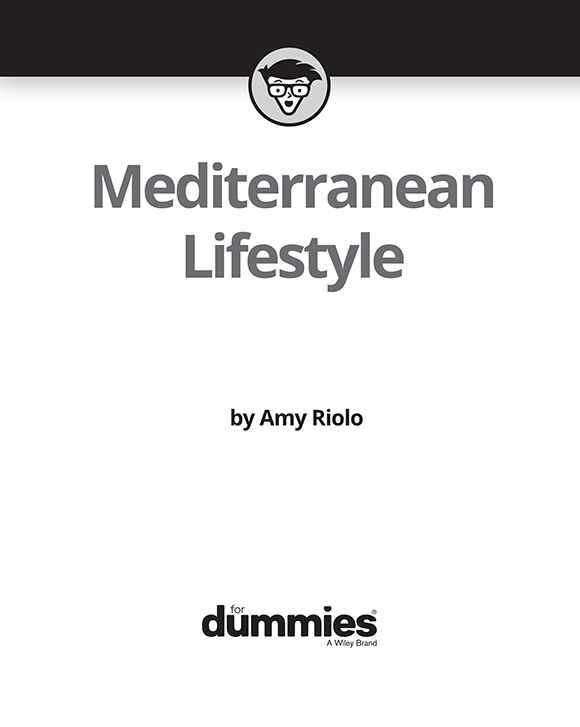 Mediterranean Lifestyle For Dummies Published by John Wiley Sons Inc 111 - photo 2