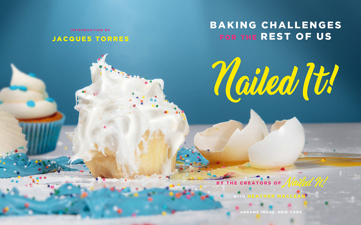 Welcome to the official Nailed It cookbook - photo 5