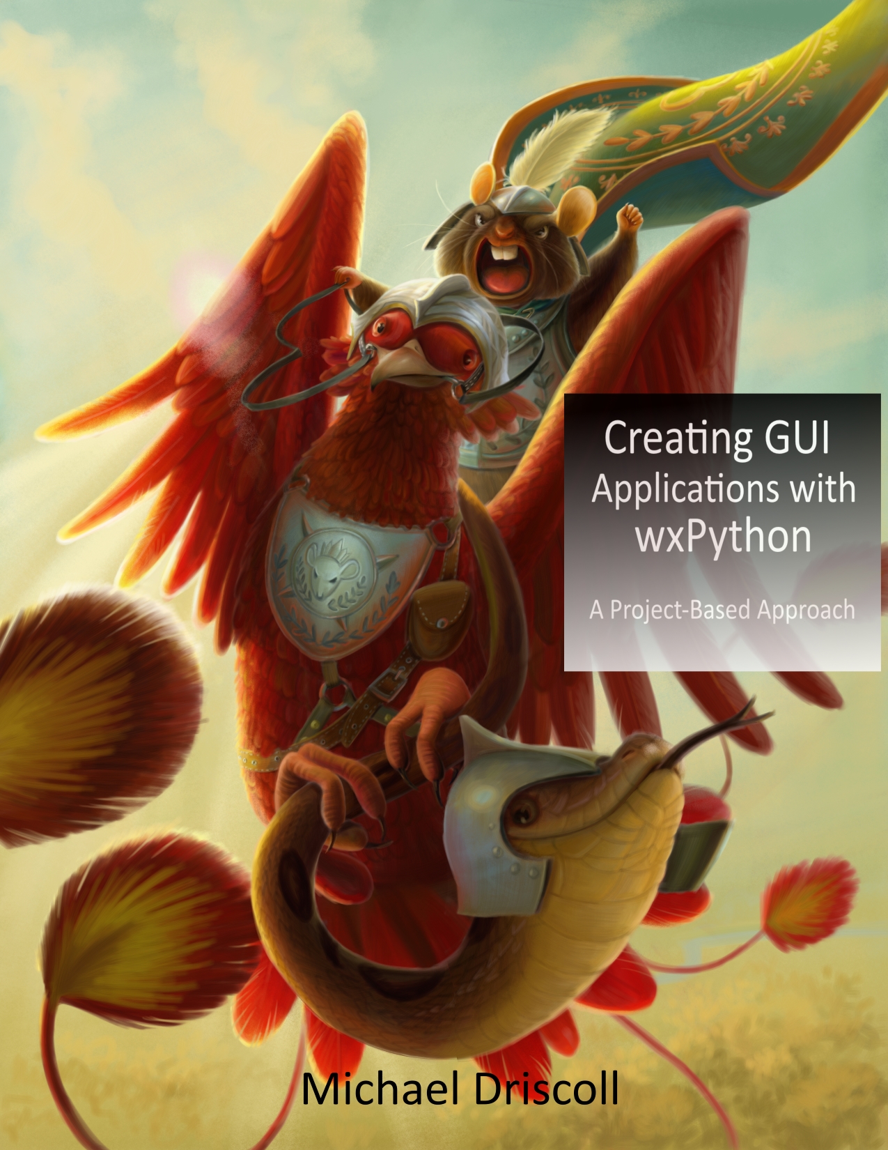 Creating GUI Applications with wxPython Michael Driscoll This book is for sale - photo 1