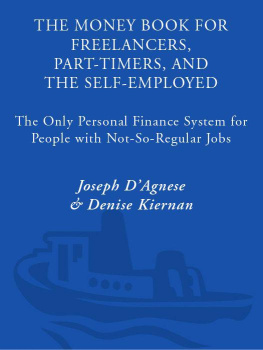 Joseph DAgnese The Money Book for Freelancers, Part-Timers, and the Self-Employed: The Only Personal Finance System for People with Not-So-Regular Jobs