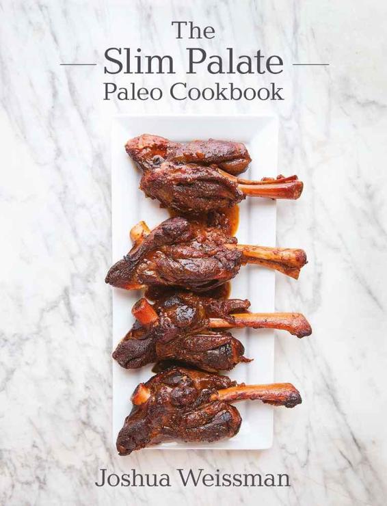 The Slim Palate Paleo Cookbook written and photographed by Joshua - photo 1