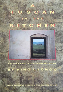 Pino Luongo A Tuscan in the Kitchen: Recipes and Tales from My Home