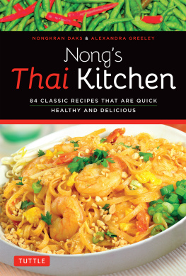 Nongkran Daks Nongs Thai Kitchen: 84 Classic Recipes that are Quick, Healthy and Delicious