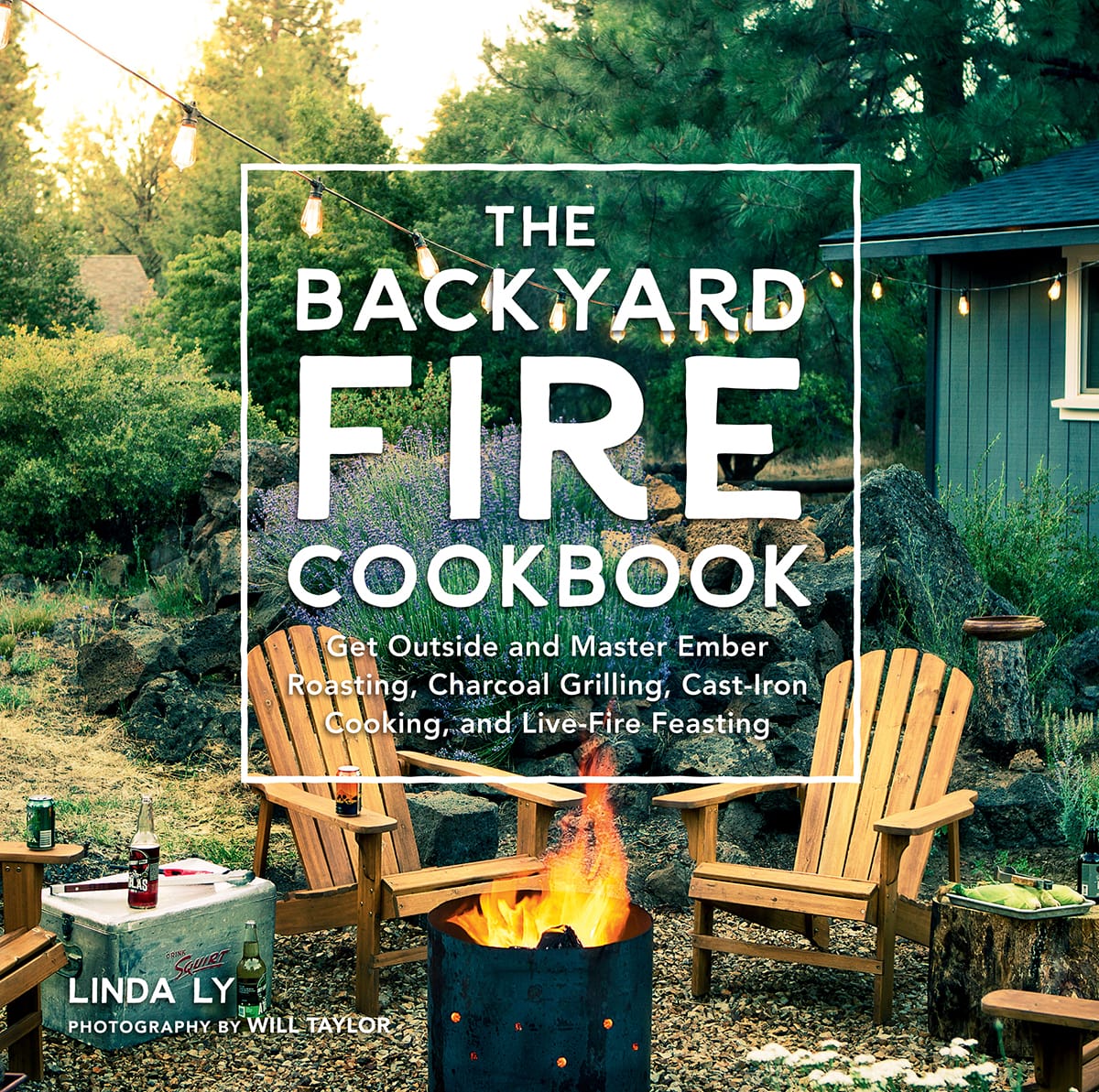 THE BACKYARD FIRE COOKBOOK Get Outside and Master Ember Roasting - photo 1