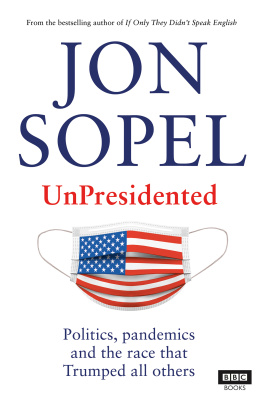 Jon Sopel UnPresidented : Politics, pandemics and the race that Trumped all others