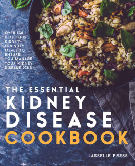 Lasselle Press Essential Kidney Disease Cookbook: 130 Delicious, Kidney-Friendly Meals To Manage Your Kidney Disease (CKD) (The Kidney Diet & Kidney Disease Cookbook Series)