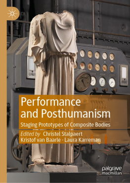 Christel Stalpaert (editor) - Performance and Posthumanism: Staging Prototypes of Composite Bodies