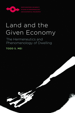 Todd S. Mei Land and the Given Economy: The Hermeneutics and Phenomenology of Dwelling