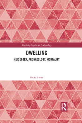 Philip Tonner - Dwelling: Heidegger, Archaeology, Mortality