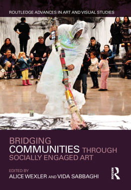 Alice Wexler (editor) - Bridging Communities through Socially Engaged Art