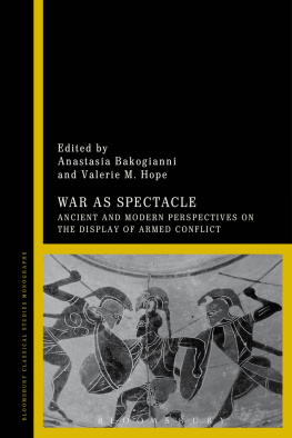 Anastasia Bakogianni - War as Spectacle: Ancient and Modern Perspectives on the Display of Armed Conflict