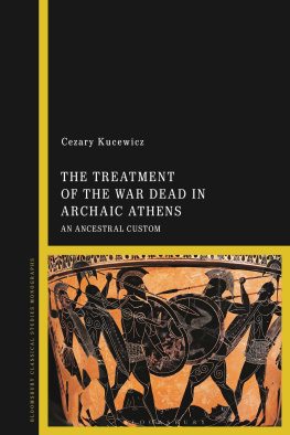 Cezary Kucewicz - The Treatment of the War Dead in Archaic Athens: An Ancestral Custom